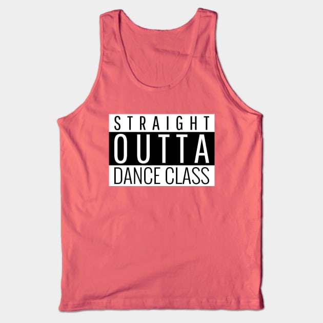 Straight Outta Dance Class Tank Top by Simple Life Designs